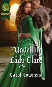 Carol Townend - Unveiling Lady Clare.