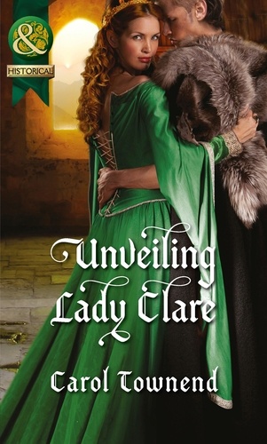 Carol Townend - Unveiling Lady Clare.