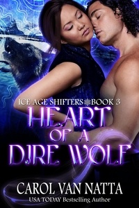  Carol Van Natta - Heart of a Dire Wolf - Ice Age Shifters, #3.