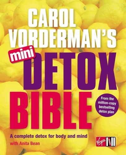 Carol Vorderman - Carol Vorderman's Mini Detox Bible - A complete detox for body and mind.