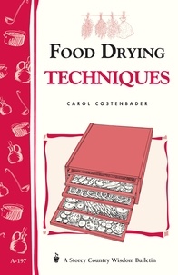 Carol W. Costenbader - Food Drying Techniques - Storey's Country Wisdom Bulletin A-197.