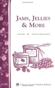 Carol W. Costenbader - Jams, Jellies &amp; More - Storey Country Wisdom Bulletin A-282.