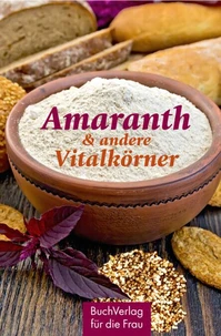 Amaranth &amp; andere Vitalkörner