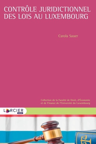 Carola Sauer - Le contrôle juridictionnel des lois au Luxembourg.