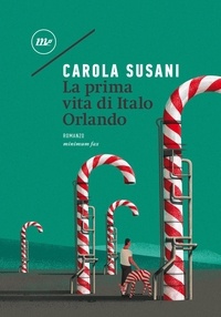 Carola Susani - La prima vita di Italo Orlando.