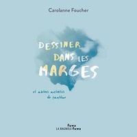 Carolanne Foucher - Dessiner dans les marges et autres activités de fantôme.