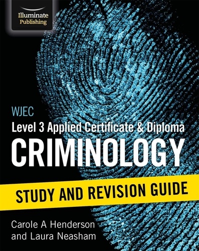 WJEC Level 3 Applied Certificate &amp; Diploma Criminology: Study and Revision Guide