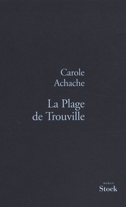 Carole Achache - La Plage de Trouville.