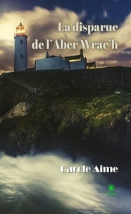 Carole Aimé - La disparue de l'Aber Wrac'h.