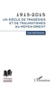 Carole André-Dessornes - 1915-2015 : un siècle de tragédies et de traumatismes au Moyen-Orient.