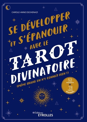 Se développer et s'épanouir avec le tarot divinatoire. (même quand on n'y connaît rien !)