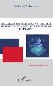 Carole-Anne Vaz-Fernandez - Big Data et intelligence artificielle au service de la sécurité intérieure en France.