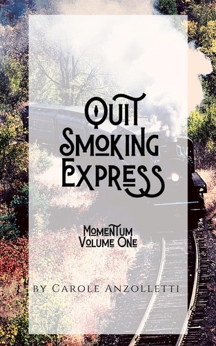 Carole Anzolletti - Quit Smoking Express : Momentum - Quit Smoking Express, #1.