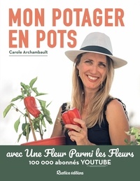 Carole Archambault et Benoit Beghyn - Mon potager en pots.