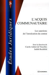 Carole Aubert de Vincelles et Judith Rochfeld - L'acquis communautaire - Les sanctions de l'inexécution du contrat.