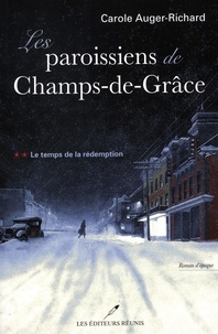 Carole Auger-Richard - Les paroissiens de Champs-de-Grâce T.2 - Le temps de la rédemption.