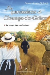 Carole Auger-Richard - Les paroissiens de champs-de-grace v 01 le temps des confessions.
