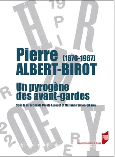 Pierre Albert-Birot (1876-1967). Un pyrogène des avant-gardes