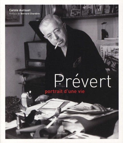 Carole Aurouet - Prévert - Portrait d'une vie.