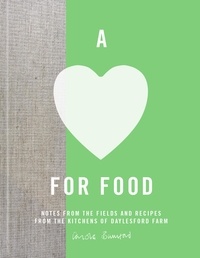 Carole Bamford - A Love for Food - Recipes from the Fields and Kitchens of Daylesford Farm.