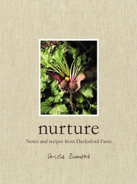 Carole Bamford - Nurture - Notes and Recipes from Daylesford Farm.