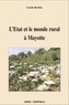 Carole Barthès - L'Etat Et Le Monde Rural A Mayotte.