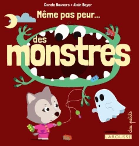 Carole Bauvers et Alain Boyer - Même pas peur... des monstres !.
