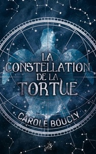 Carole Boucly et Rémy Gente - La constellation de la tortue.