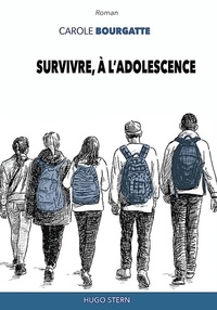 Carole Bourgatte - Survivre, à l'adolescence.