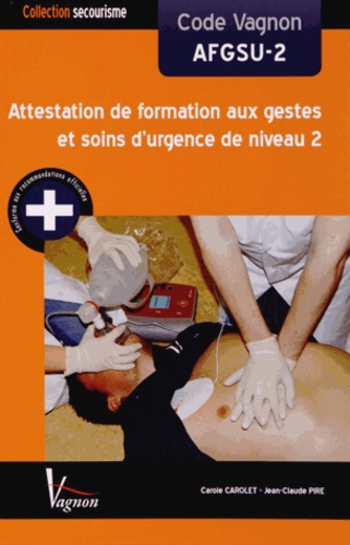 Carole Carolet et Jean-Claude Pire - Code Vagnon AFGSU-2 - Attestation de formation aux gestes et soins d'urgence de niveau 2.