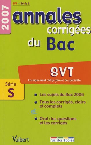 SVT Enseignement obligatoire et de spécialité Série S. Annales corrigées du Bac  Edition 2007