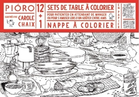 Carole Chaix - Coloriages - 12 sets de table + 1 nappe à colorier pour patienter en attendant de manger ou pour s'amuser lors d'un goûter entre amis.