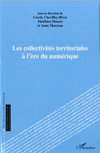 Carole Chevilley-Hiver et Matthieu Houser - Les collectivités territoriales à l'ère du numérique.