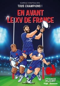Carole Coatsaliou et  France Rugby - Tous champions ! Tome 1 : En avant le XV de France.