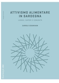 Carole Counihan - Attivismo alimentare in Sardegna - Luoghi, sapori e comunità.