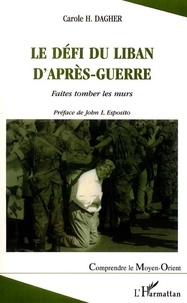 Carole Dagher - Le Defi Du Liban D'Apres Guerre : Faites Tomber Les Murs.