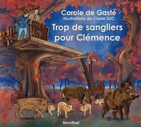 Carole de Gasté et  S2c - Trop de sangliers pour Clémence.