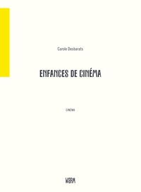 Carole Desbarats - Enfances de cinéma.