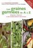 Carole Dougoud Chavannes - Les graines germées de A à Z - 60 graines à découvrir et des recettes faciles et savoureuses.