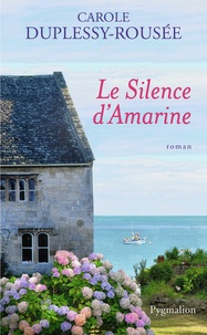 Carole Duplessy-Rousée - Le Silence d'Amarine.