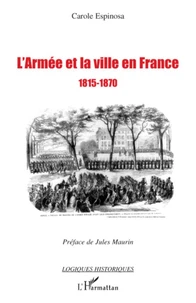 L'armée et la ville en France 1815-1870
