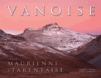 Carole Favre-Bonvin et Denis Favre-Bonvin - Vanoise, Maurienne et Tarentaise.