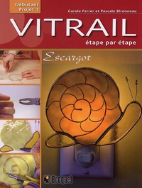 Carole Ferrer et Pascale Bironneau - Vitrail étape par étape - Escargot, débutant projet 1.