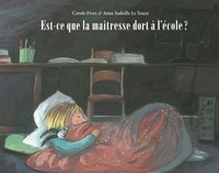 Carole Fives et Anne-Isabelle Le Touzé - Est-ce que la maîtresse dort à l'école ?.