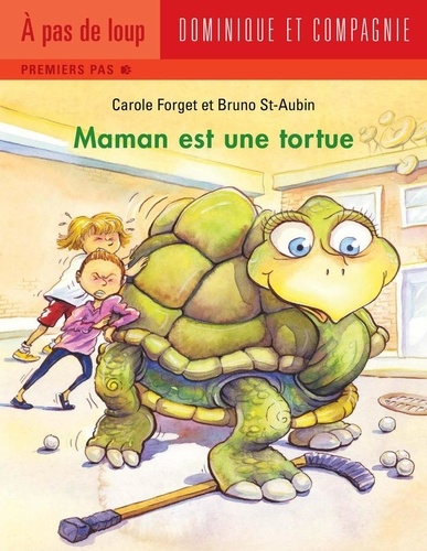 Carole Forget - Maman est une tortue.