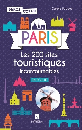 Carole Fouque - Paris - Les 200 sites touristiques incontournables.