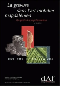 La gravure dans l'art mobilier magdalénien, du geste à la représentation