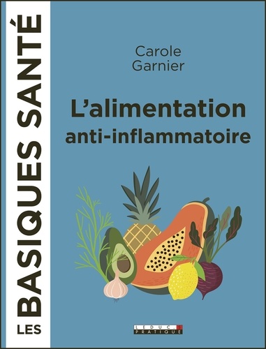 Carole Garnier - L'alimentation anti-inflammatoire.