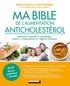 Carole Garnier et Anne Dufour - Ma bible de l'alimentation anticholestérol - Contrôler son cholestrérol grâce à l'alimentation et l'exercice physique.