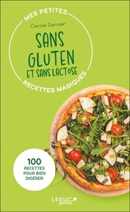 Téléchargement gratuit pour les livres joomla Mes petites recettes magiques sans gluten et sans lactose  - 100 recettes pour bien digérer 9782848998329 MOBI ePub PDF par Carole Garnier (Litterature Francaise)